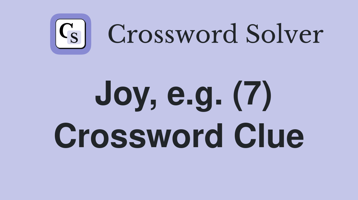 Joy, e.g. (7) Crossword Clue
