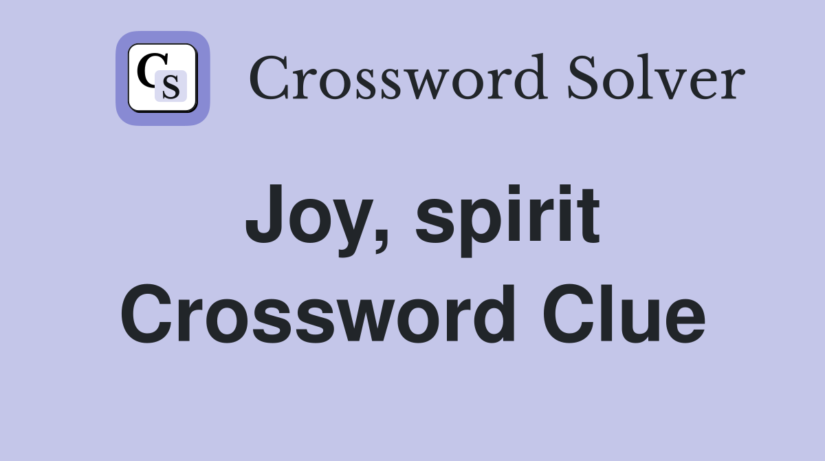 Joy, spirit Crossword Clue