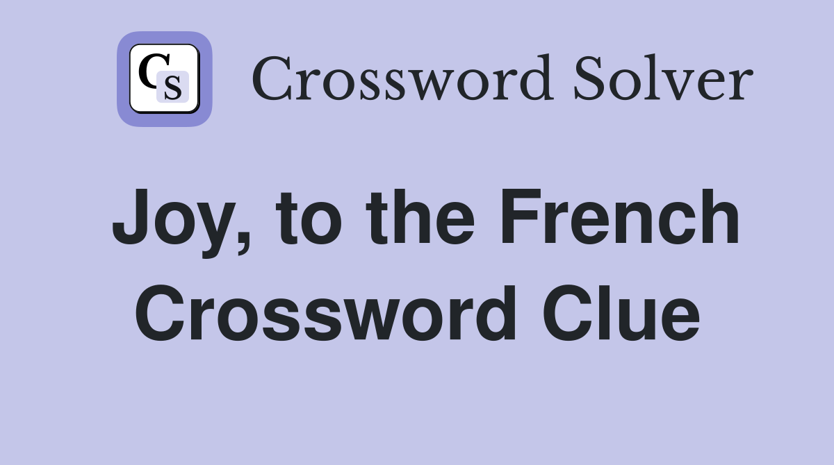 Joy, to the French Crossword Clue