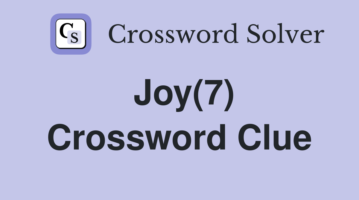 Joy(7) Crossword Clue