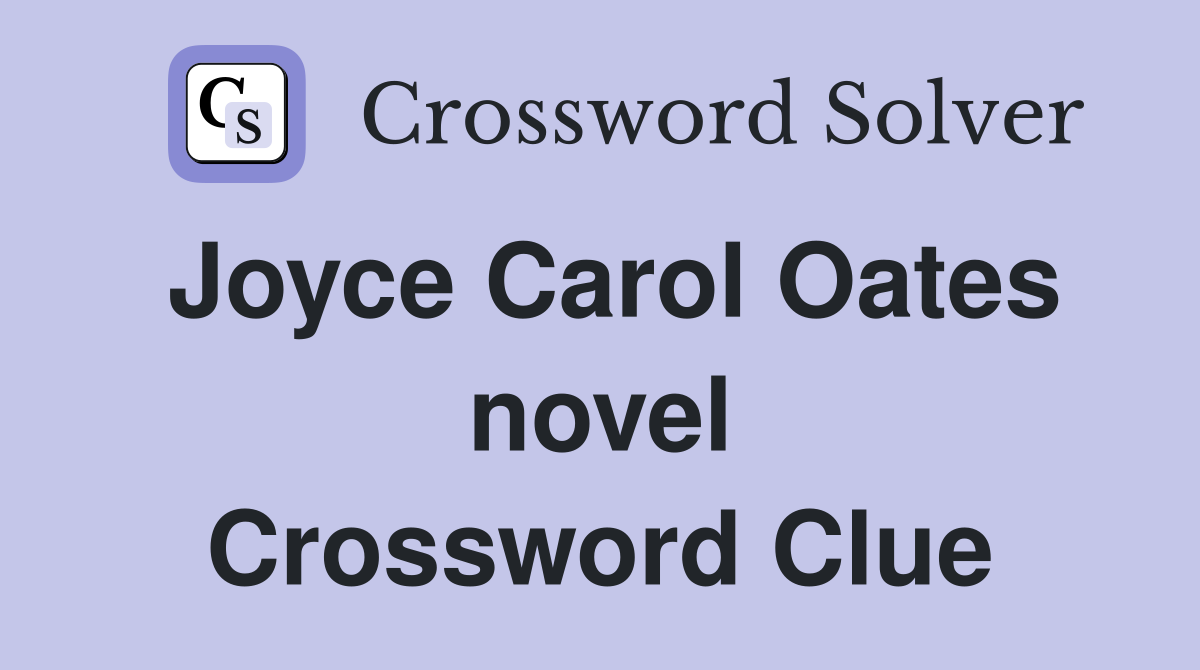 Joyce Carol Oates novel Crossword Clue