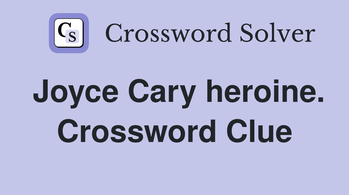 Joyce Cary heroine. Crossword Clue