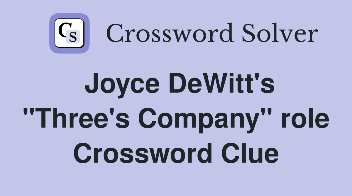 Joyce DeWitt's "Three's Company" role Crossword Clue