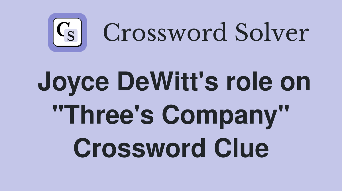 Joyce DeWitt's role on "Three's Company" Crossword Clue