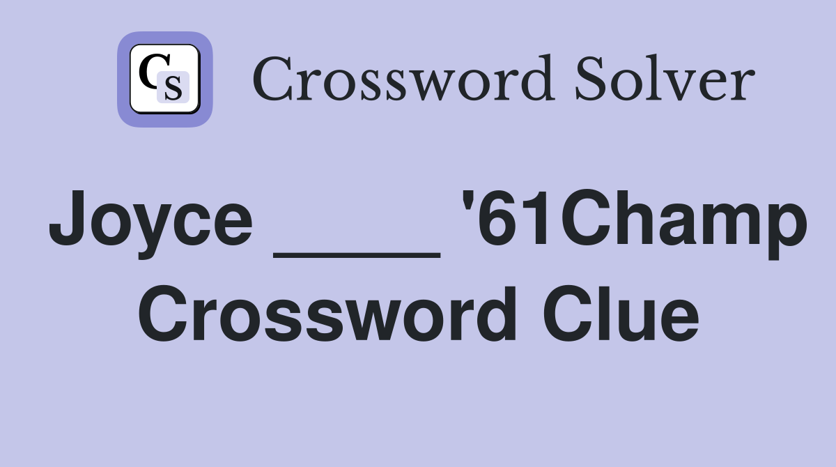 Joyce ____ '61Champ Crossword Clue