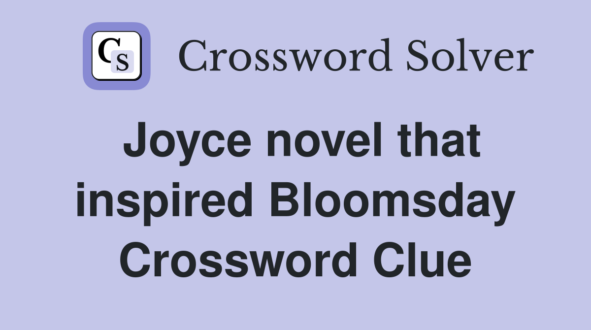 Joyce novel that inspired Bloomsday Crossword Clue
