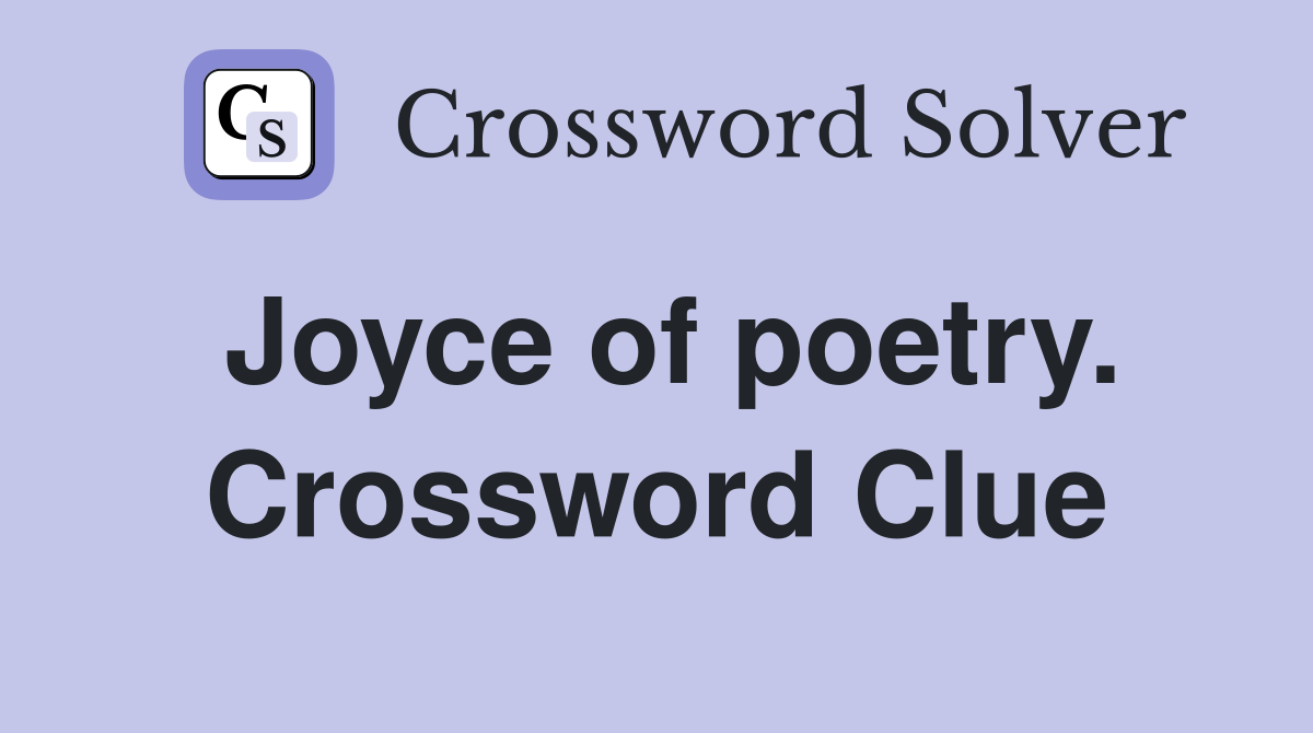 Joyce of poetry. Crossword Clue