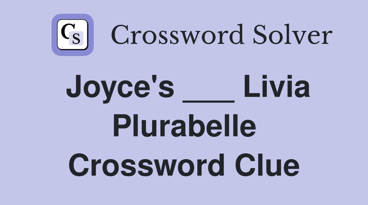 Joyce's ___ Livia Plurabelle Crossword Clue