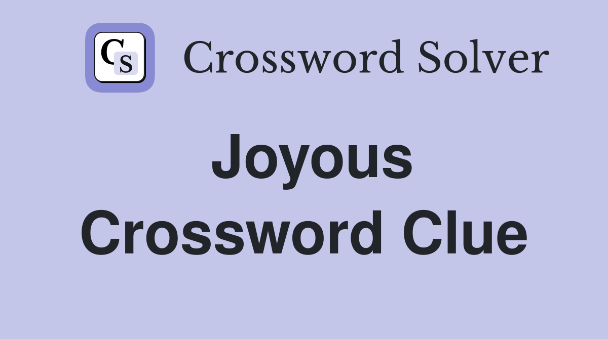 Joyous Crossword Clue Answers Crossword Solver