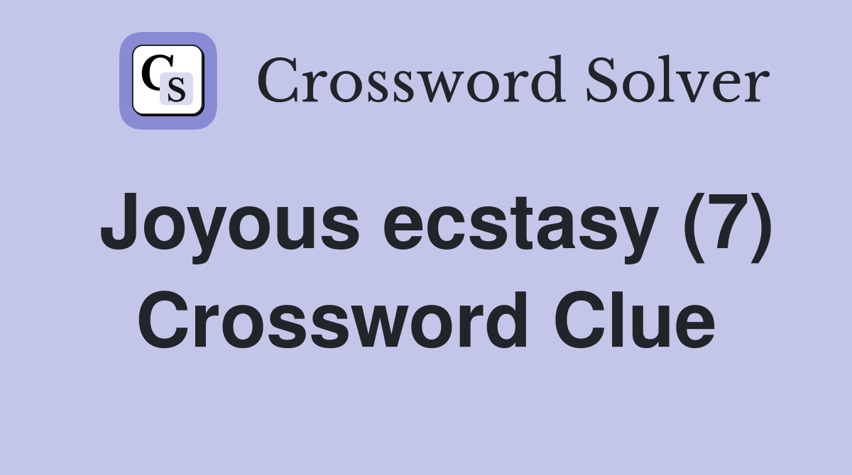 Joyous ecstasy (7) Crossword Clue