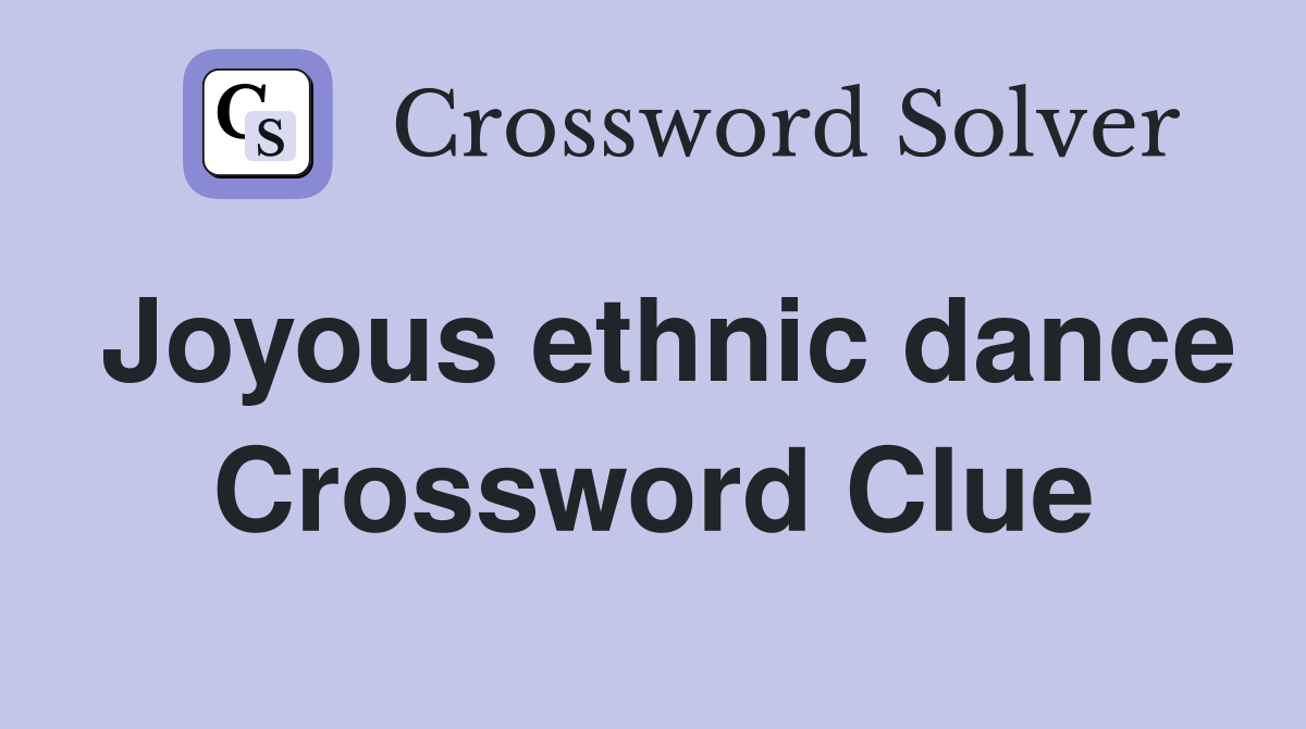 Joyous ethnic dance Crossword Clue