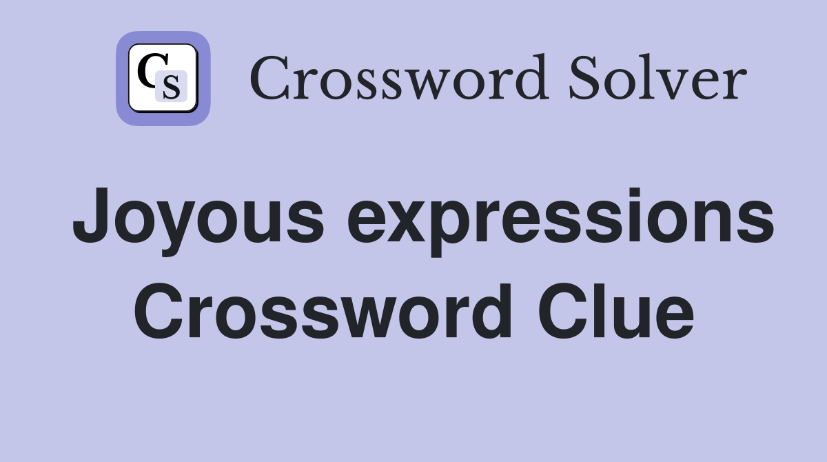 Joyous expressions Crossword Clue