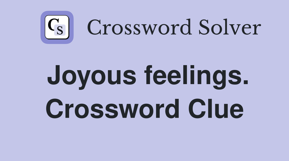 Joyous feelings. Crossword Clue
