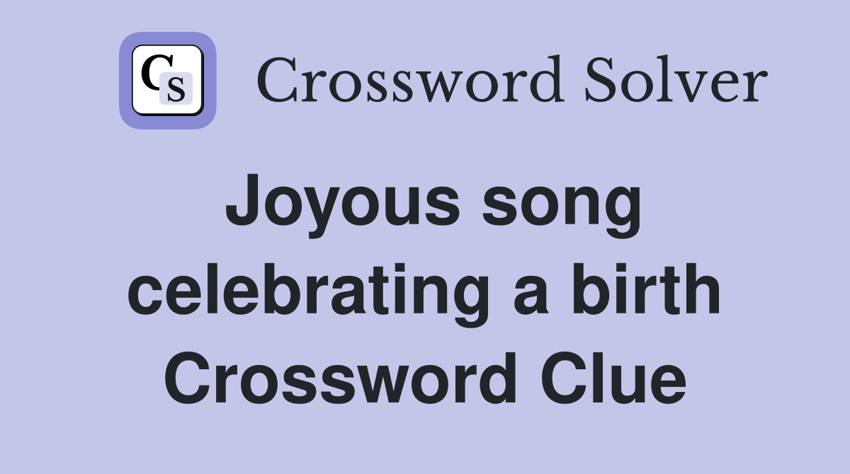 Joyous song celebrating a birth Crossword Clue