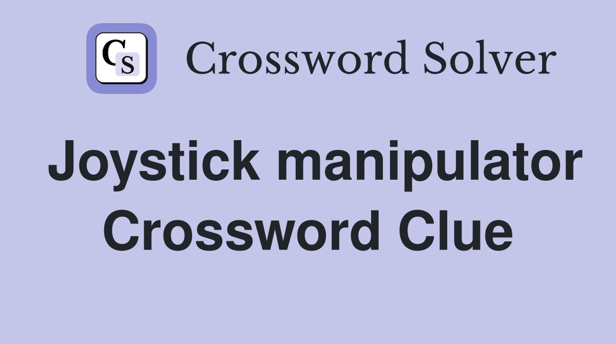 Joystick manipulator Crossword Clue