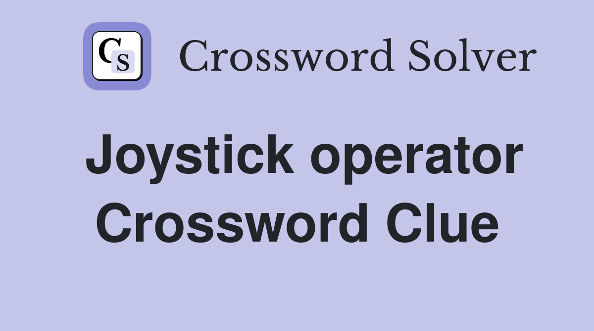 Joystick operator Crossword Clue