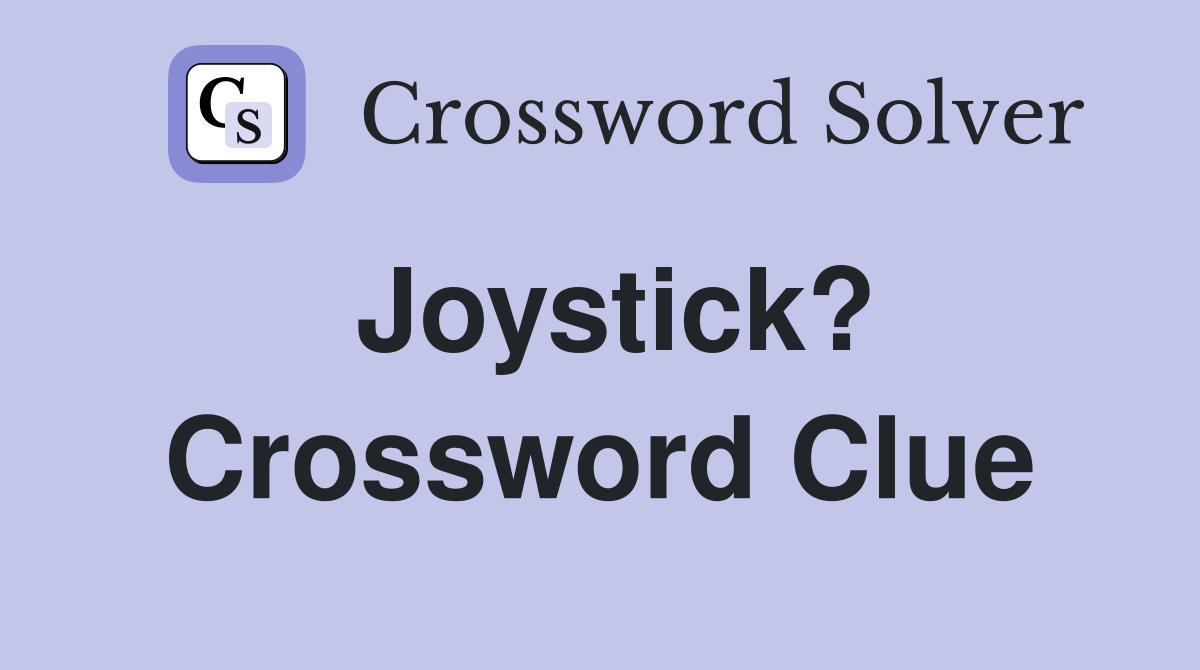 Joystick? Crossword Clue