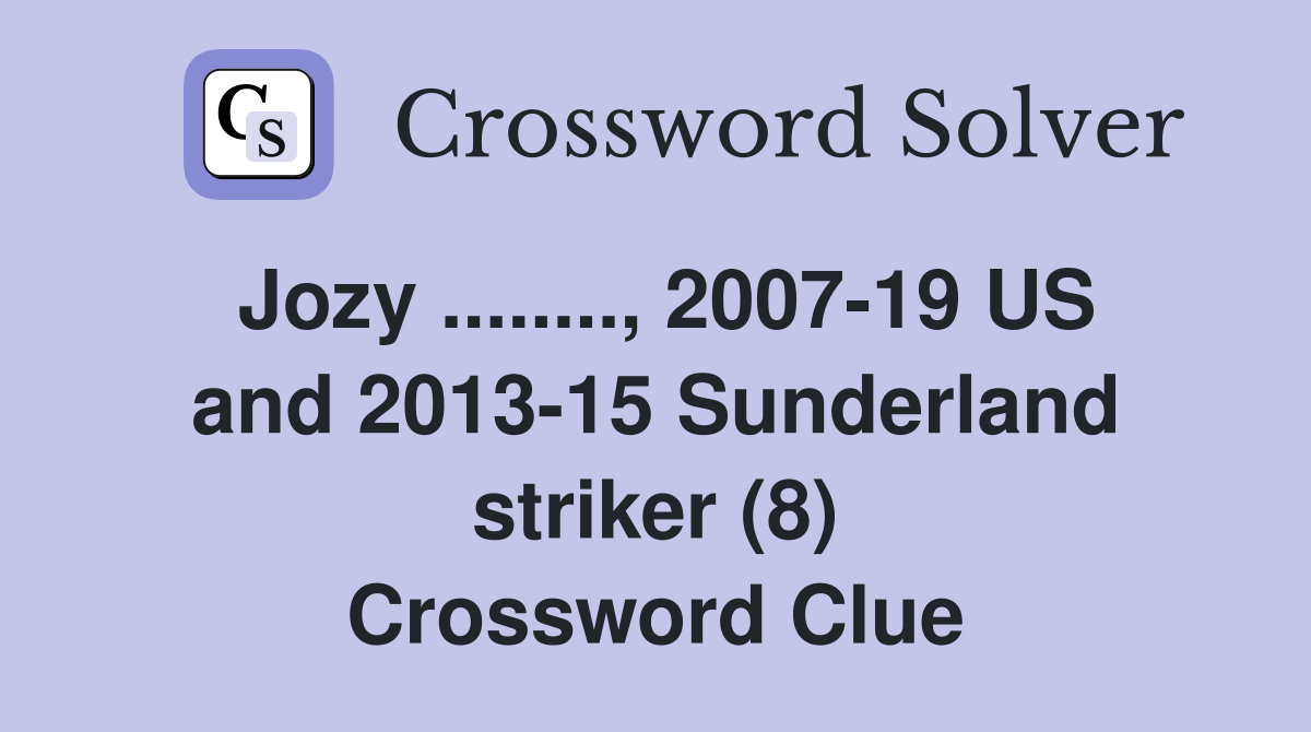 Jozy ........, 2007-19 US and 2013-15 Sunderland striker (8) Crossword Clue