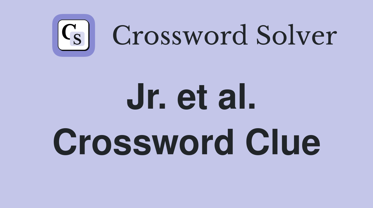 Jr. et al. Crossword Clue