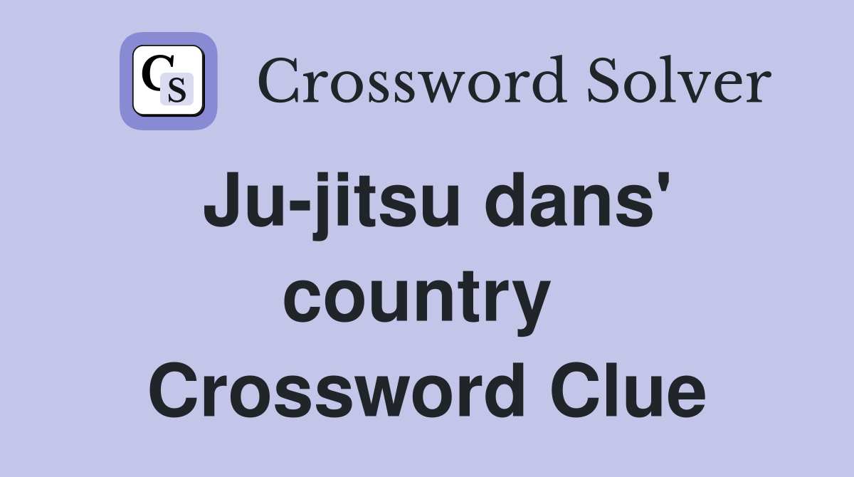 Ju-jitsu dans' country  Crossword Clue