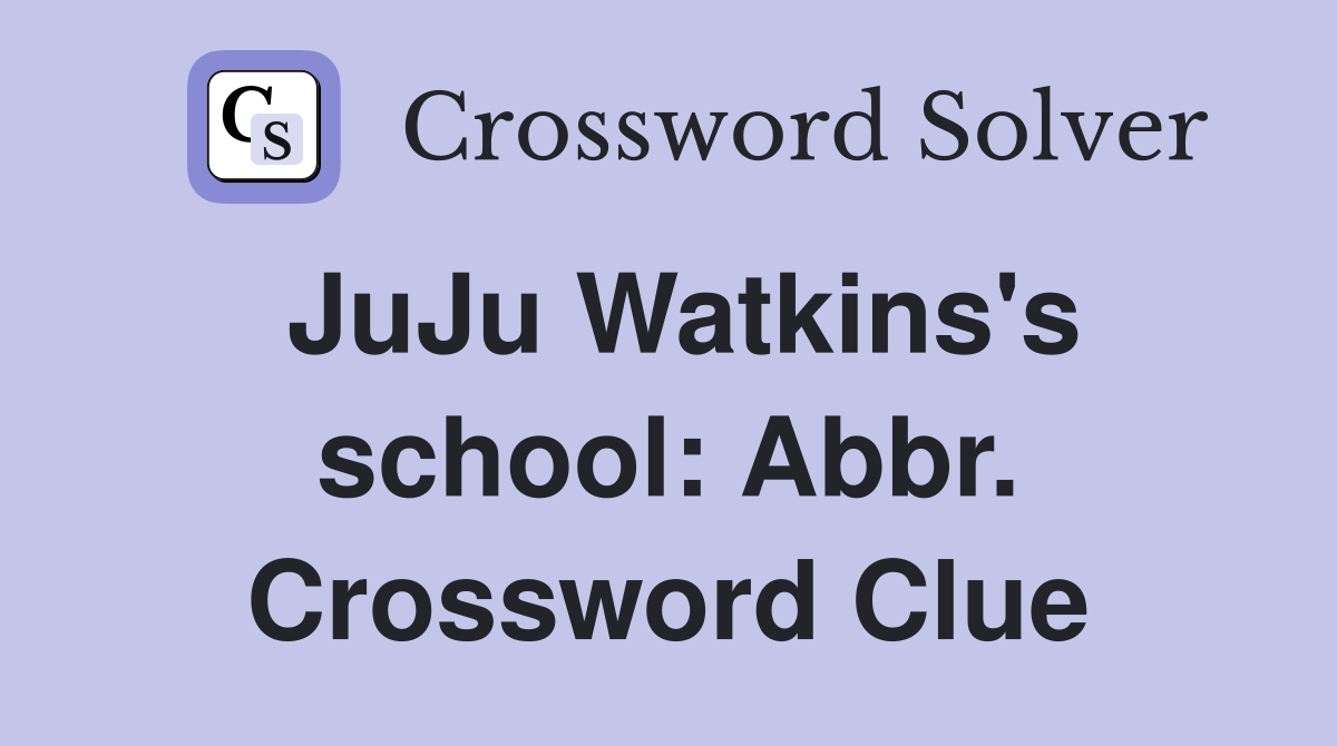 JuJu Watkins's school: Abbr. Crossword Clue