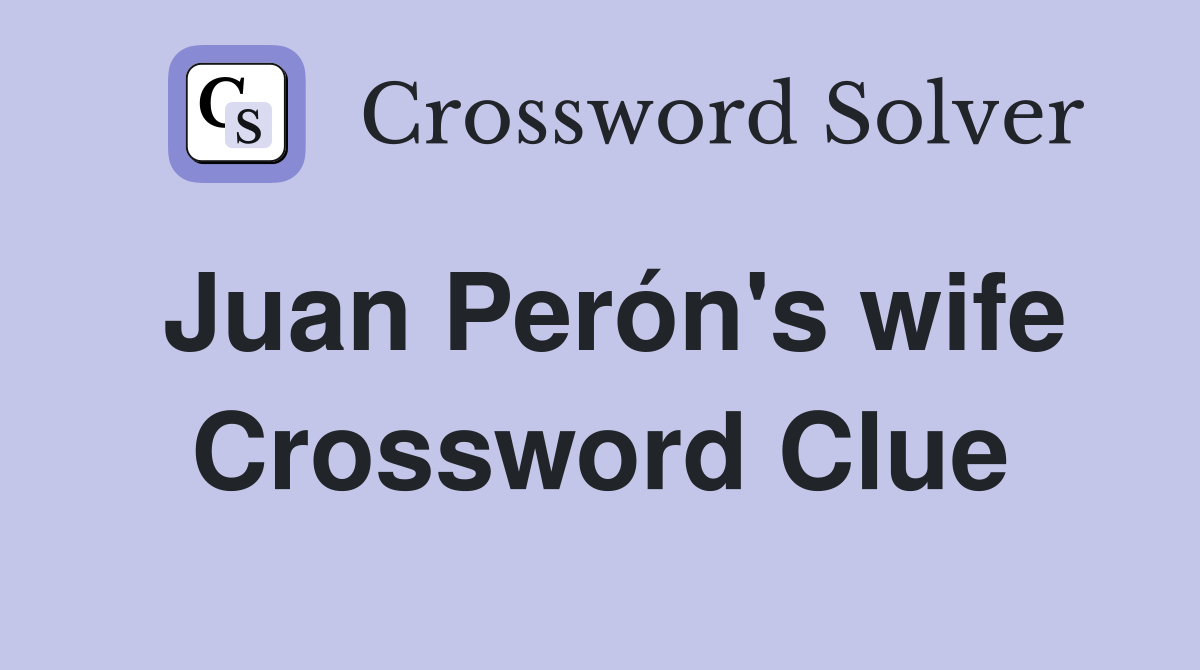 Juan Perón's wife Crossword Clue