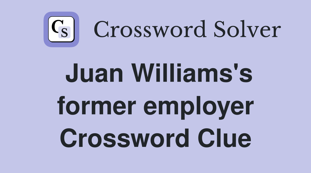Juan Williams's former employer Crossword Clue
