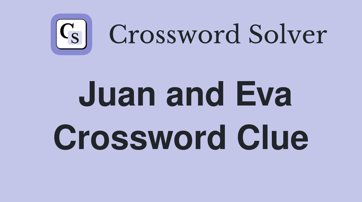 Juan and Eva Crossword Clue