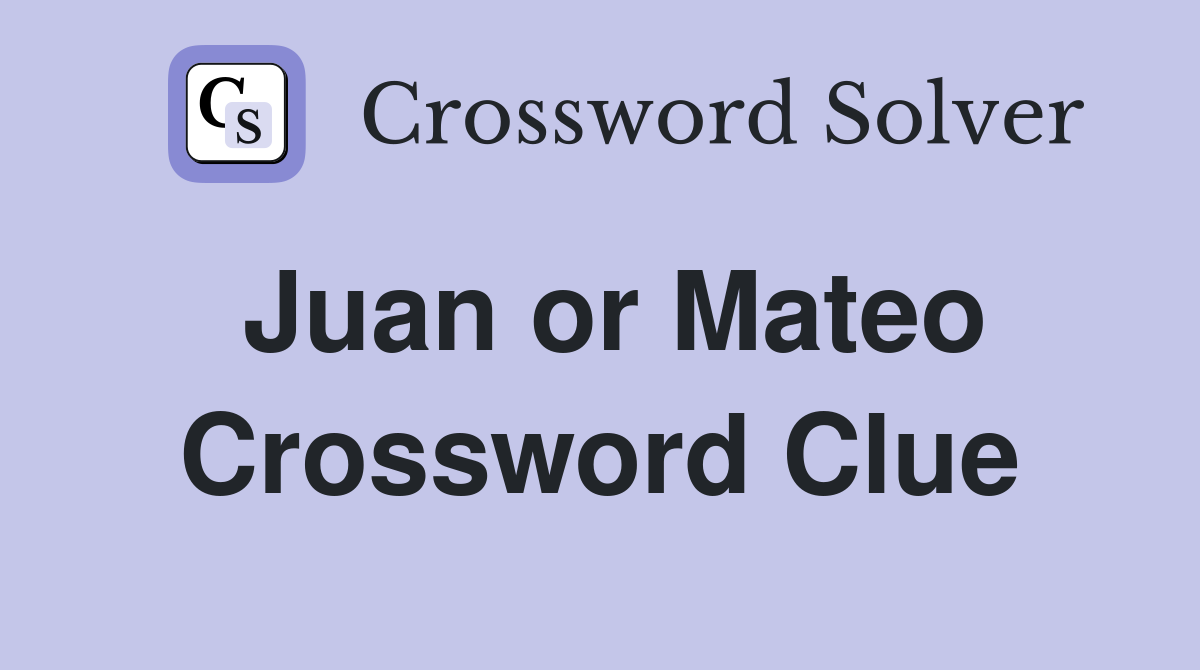 Juan or Mateo Crossword Clue