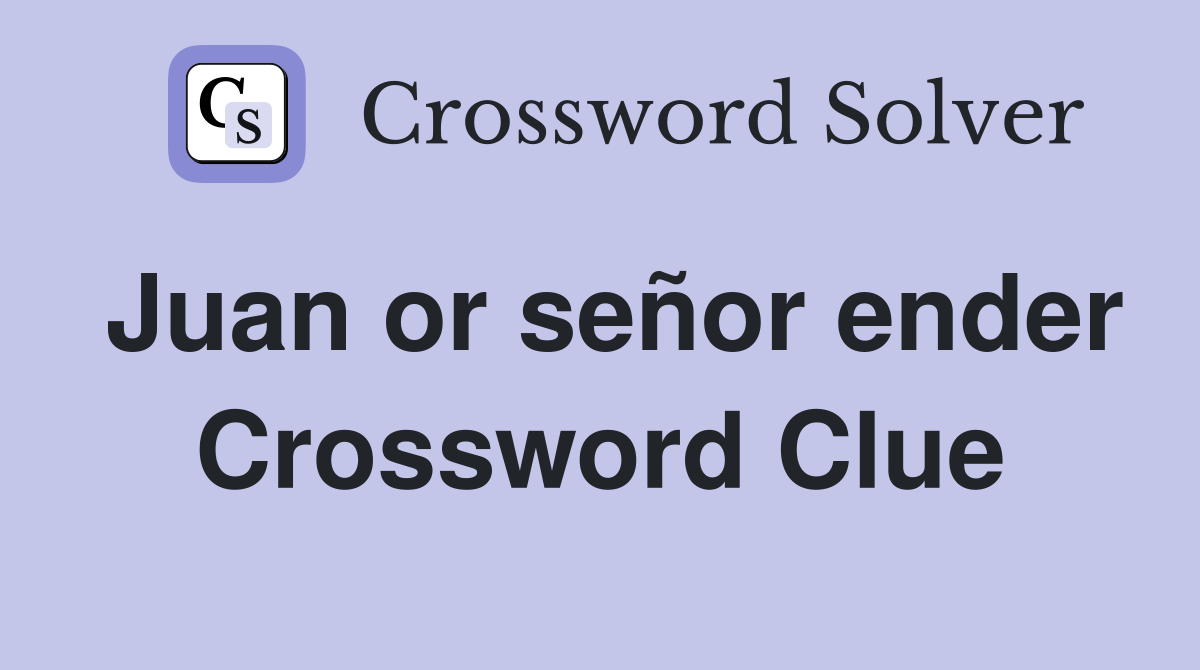 Juan or señor ender Crossword Clue