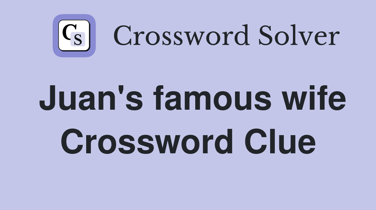 Juan's famous wife Crossword Clue