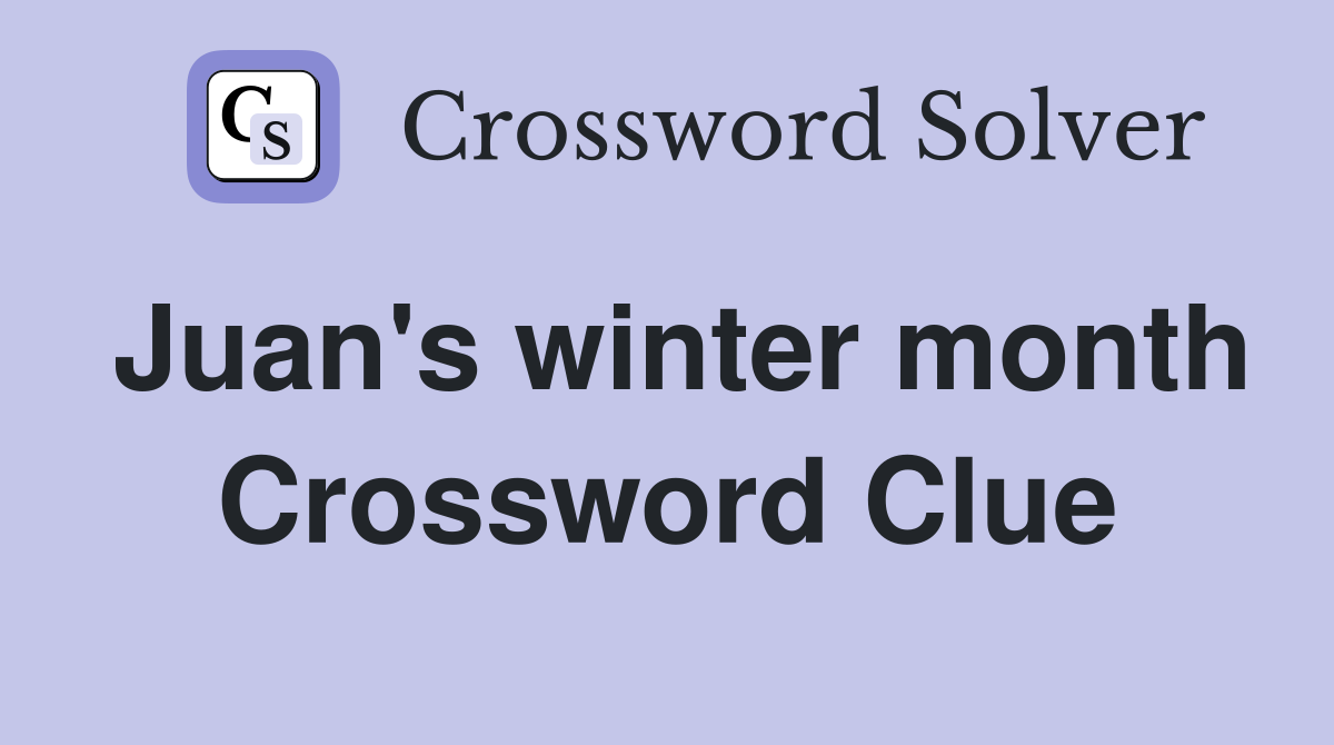 Juan's winter month Crossword Clue