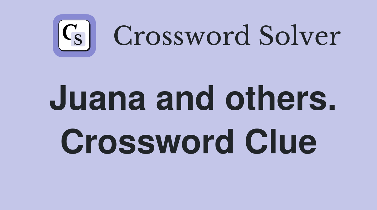 Juana and others. Crossword Clue