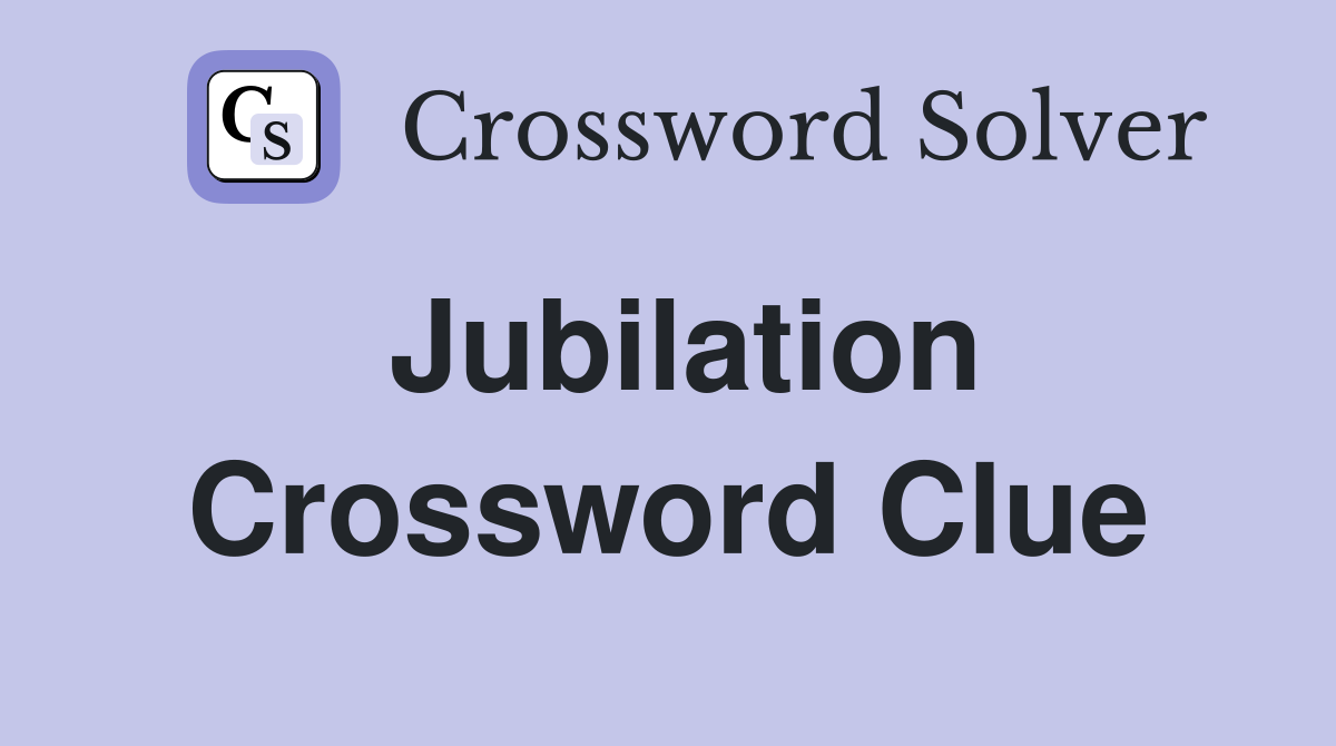 Jubilation Crossword Clue
