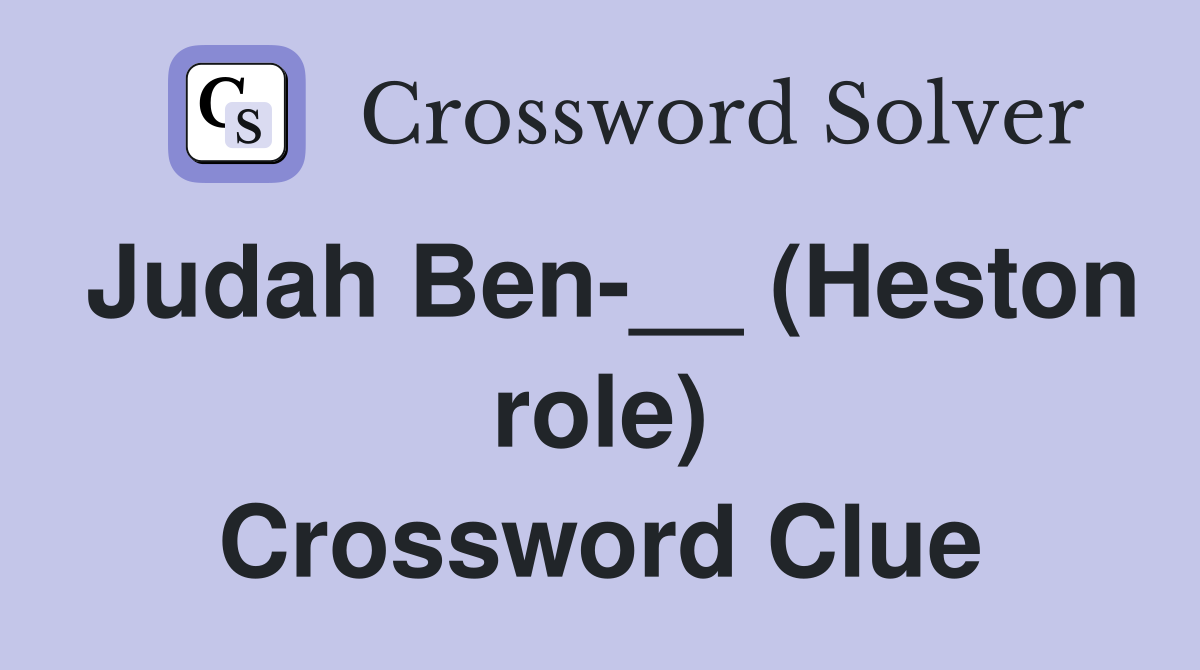 Judah Ben-__ (Heston role) Crossword Clue