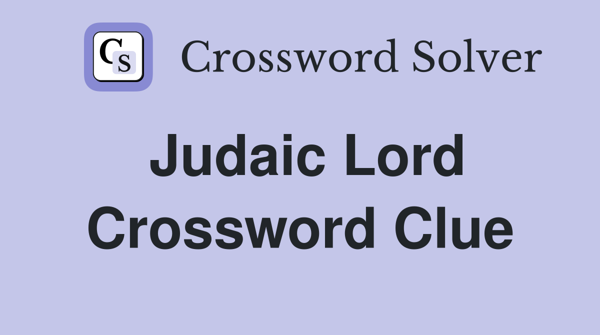 Judaic Lord Crossword Clue