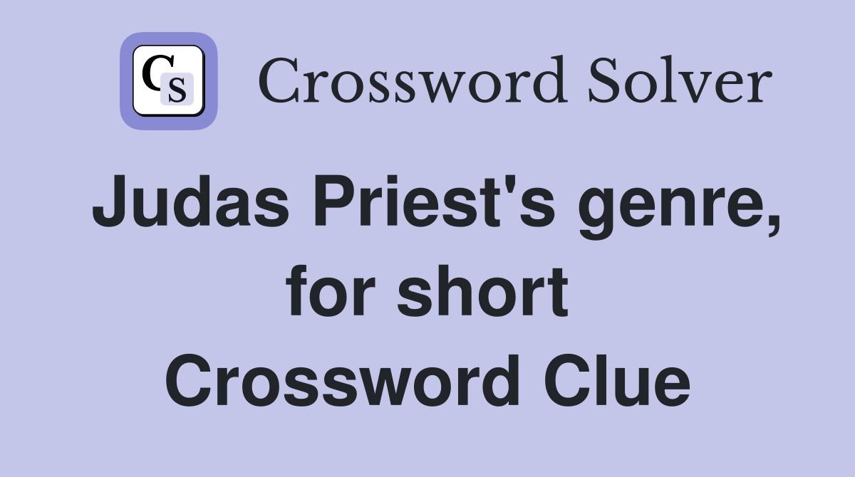 Judas Priest's genre, for short Crossword Clue
