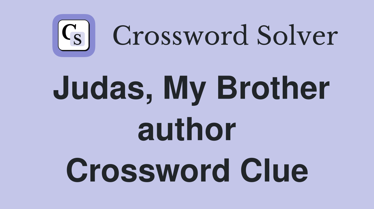 Judas, My Brother author Crossword Clue