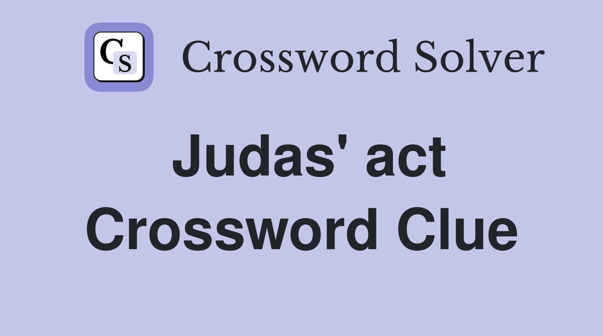 Judas' act Crossword Clue