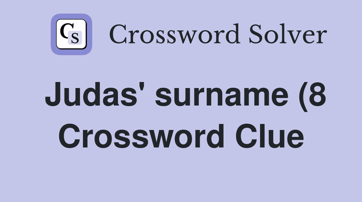 Judas #39 surname (8) Crossword Clue Answers Crossword Solver Judas #39 surname (8) Crossword Clue Answers Crossword Solver
