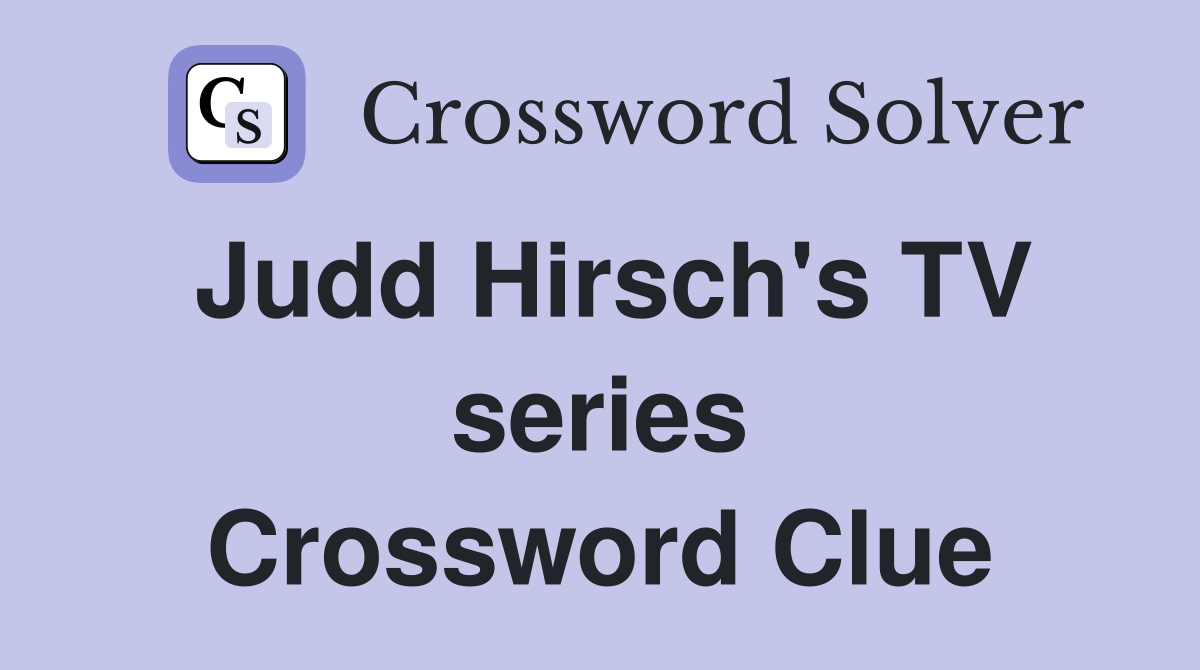 Judd Hirsch's TV series Crossword Clue