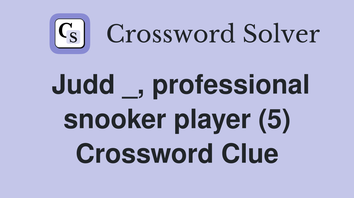 Judd _, professional snooker player (5) Crossword Clue