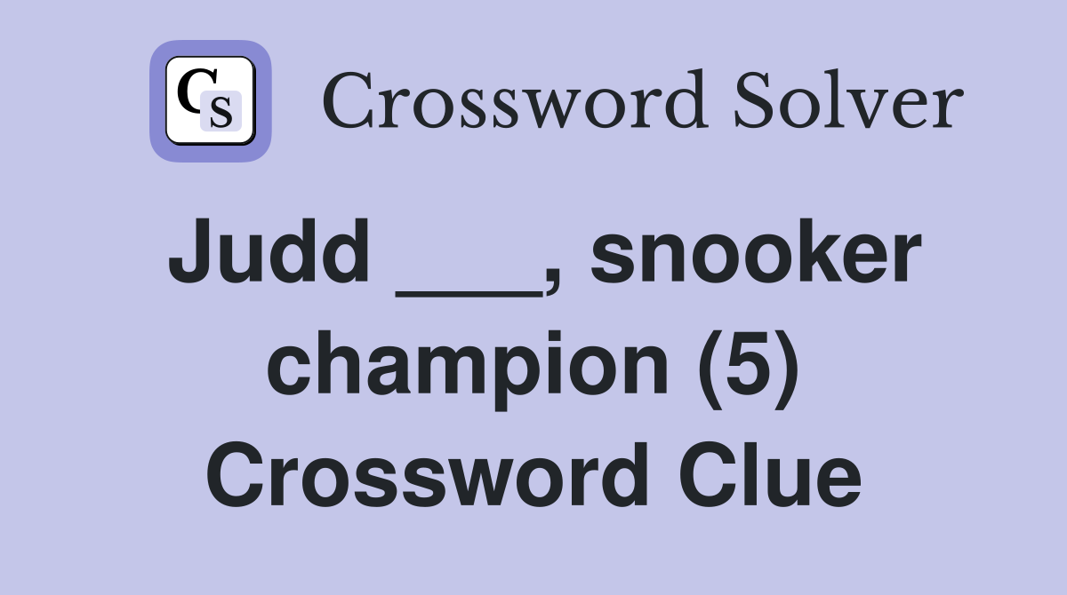 Judd ___, snooker champion (5) Crossword Clue