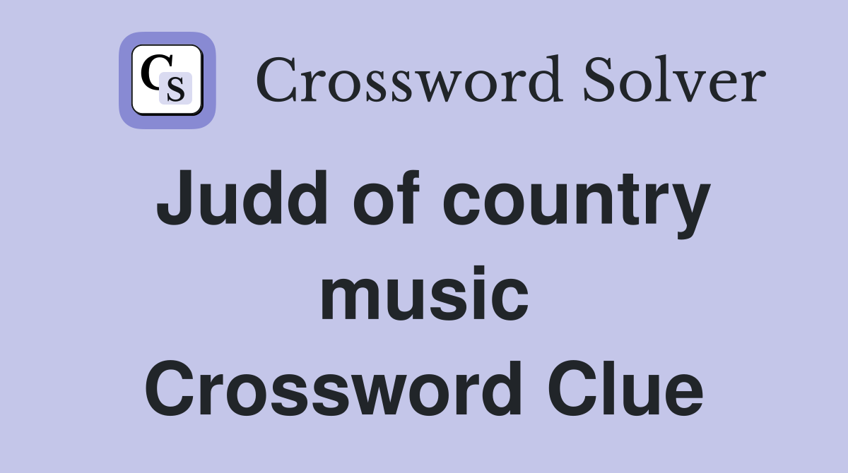 Judd of country music Crossword Clue