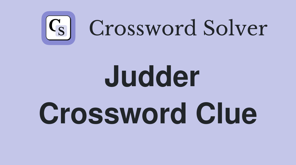 Judder Crossword Clue