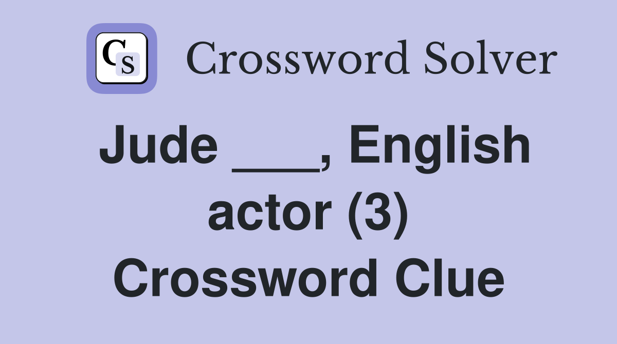 Jude ___, English actor (3) Crossword Clue