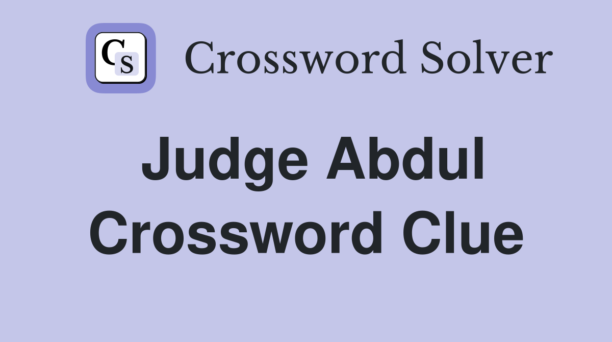 Judge Abdul Crossword Clue