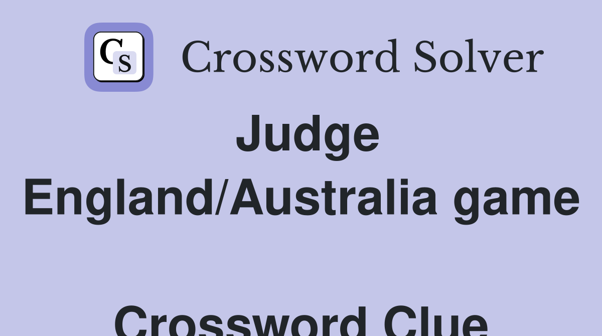 Judge England/Australia game  Crossword Clue