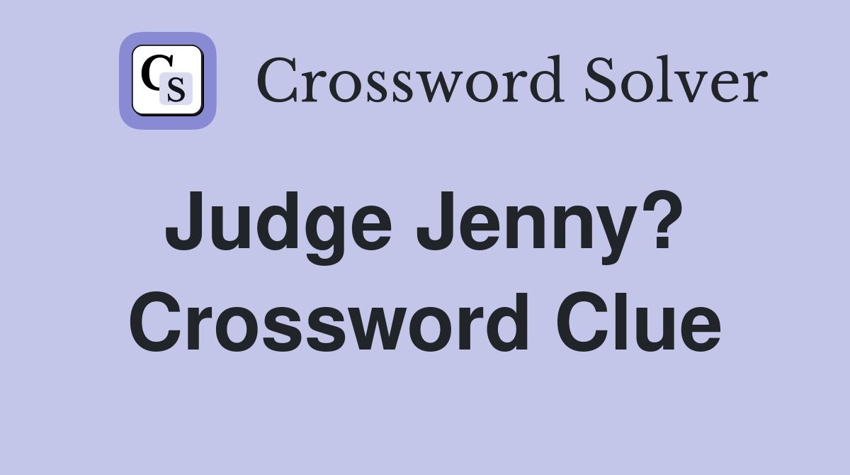Judge Jenny?  Crossword Clue