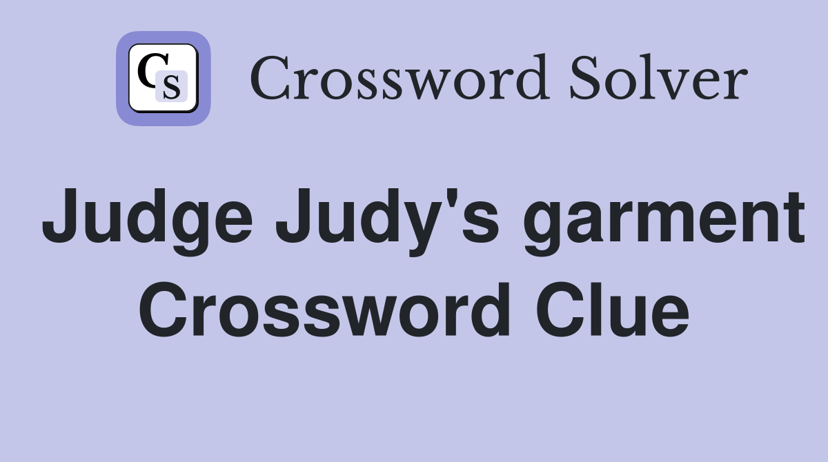 Judge Judy's garment Crossword Clue